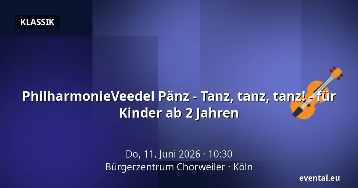 PhilharmonieVeedel Pänz - Tanz, tanz, tanz! - für Kinder ab 2 Jahren — Bürgerzentrum Chorweiler, Köln