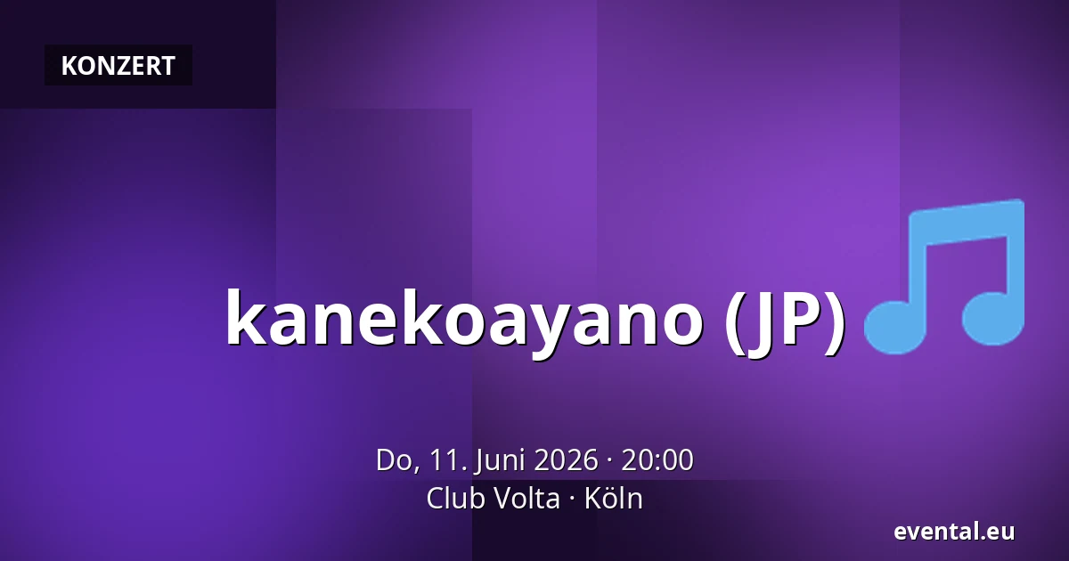 kanekoayano (JP) — Club Volta, Köln