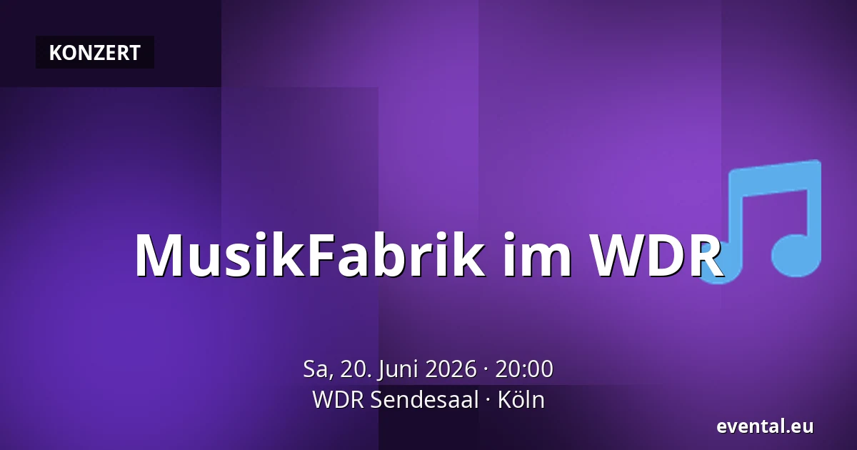MusikFabrik im WDR — WDR Sendesaal, Köln