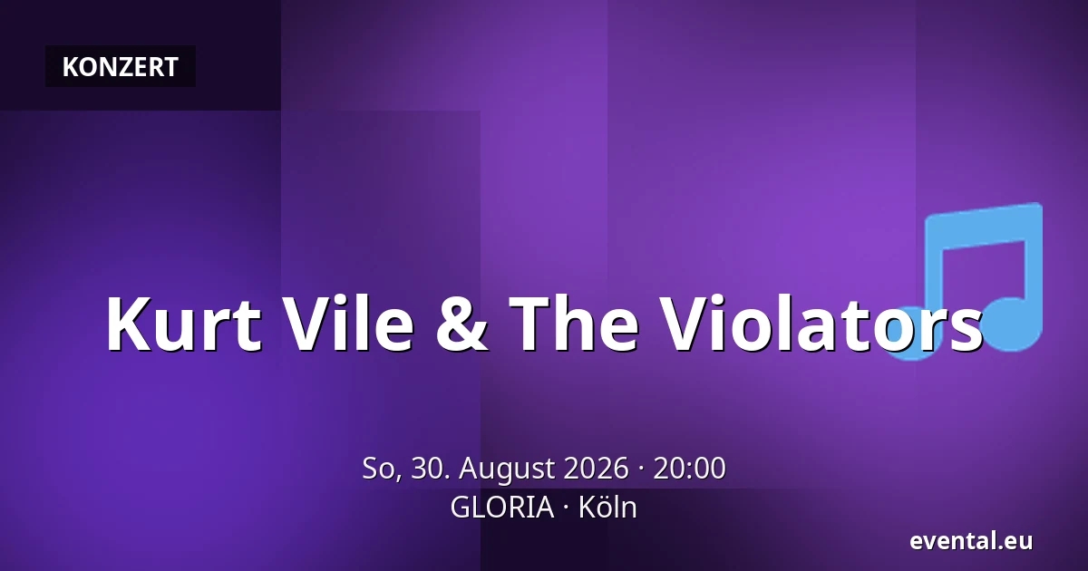 Kurt Vile & The Violators — GLORIA, Köln