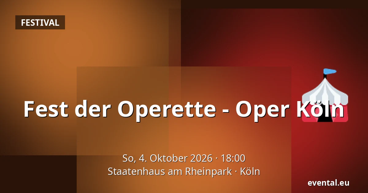 Fest der Operette - Oper Köln — Staatenhaus am Rheinpark, Köln