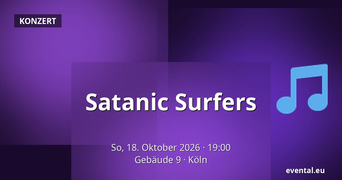 Satanic Surfers — Gebäude 9, Köln