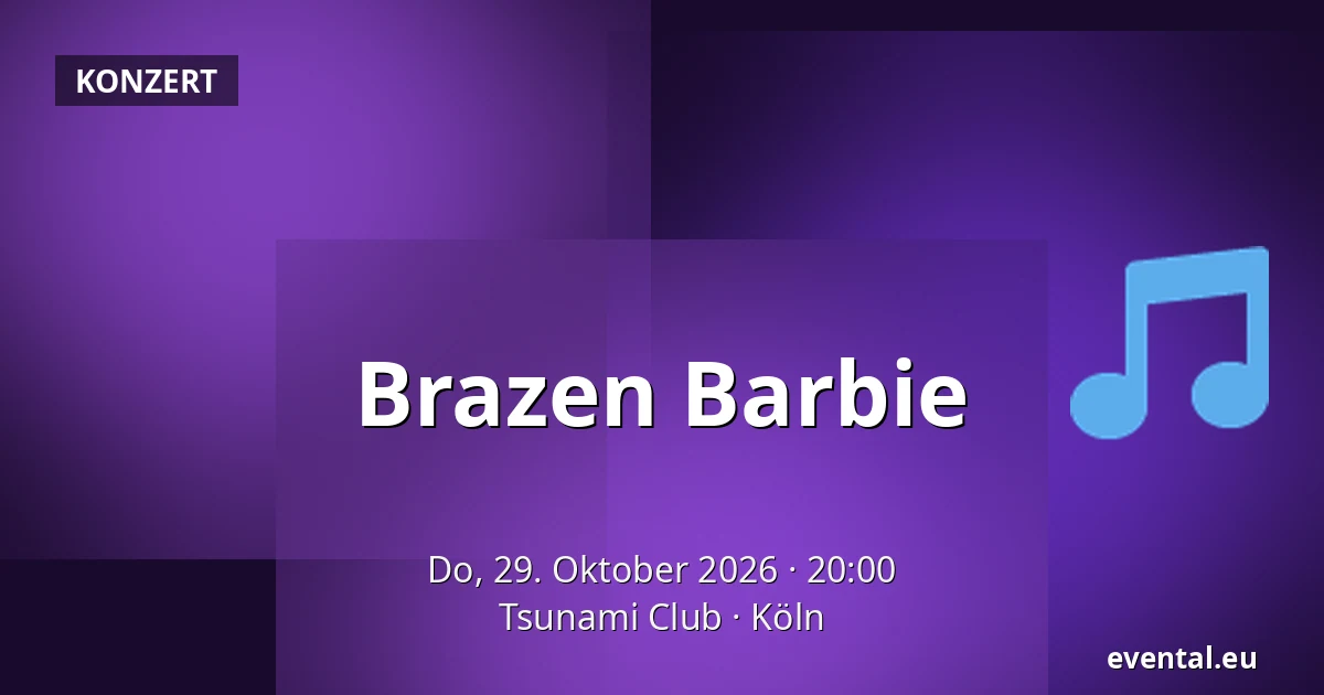 Brazen Barbie — Tsunami Club, Köln