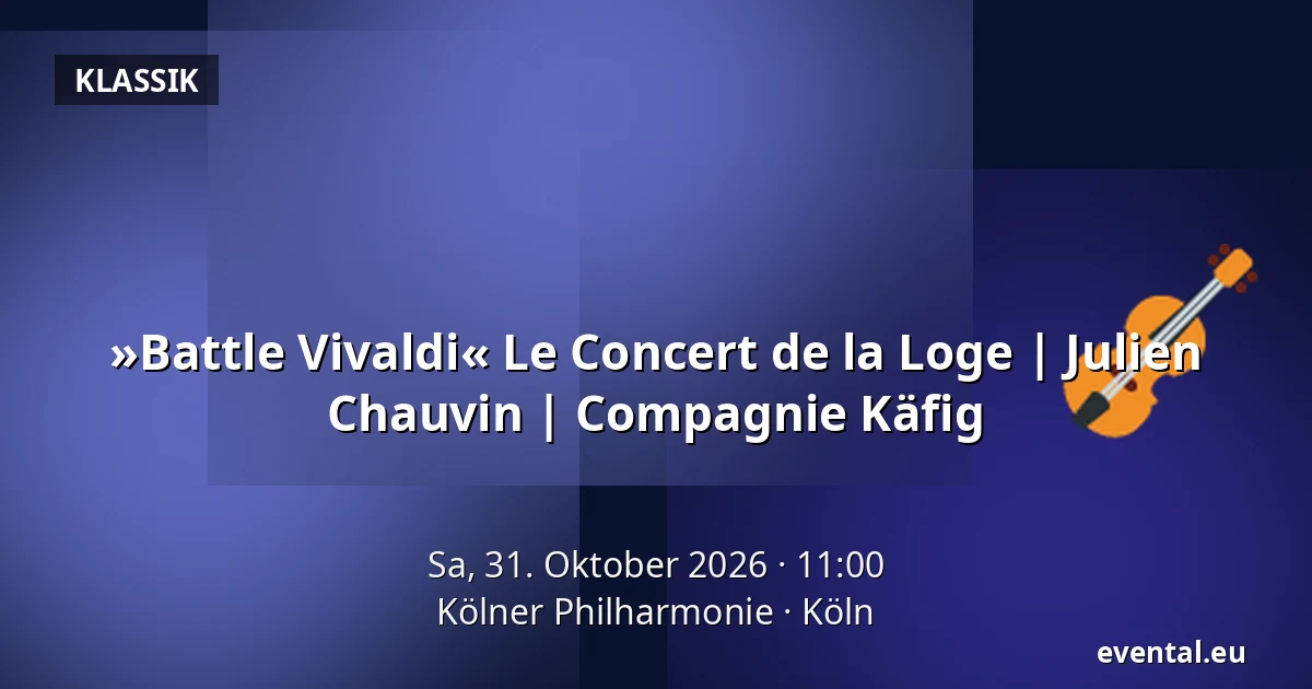 »Battle Vivaldi« Le Concert de la Loge | Julien Chauvin | Compagnie Käfig — Kölner Philharmonie, Köln