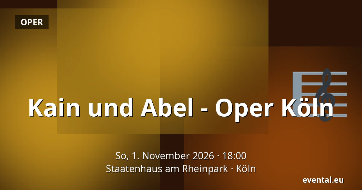 Kain und Abel - Oper Köln — Staatenhaus am Rheinpark, Köln