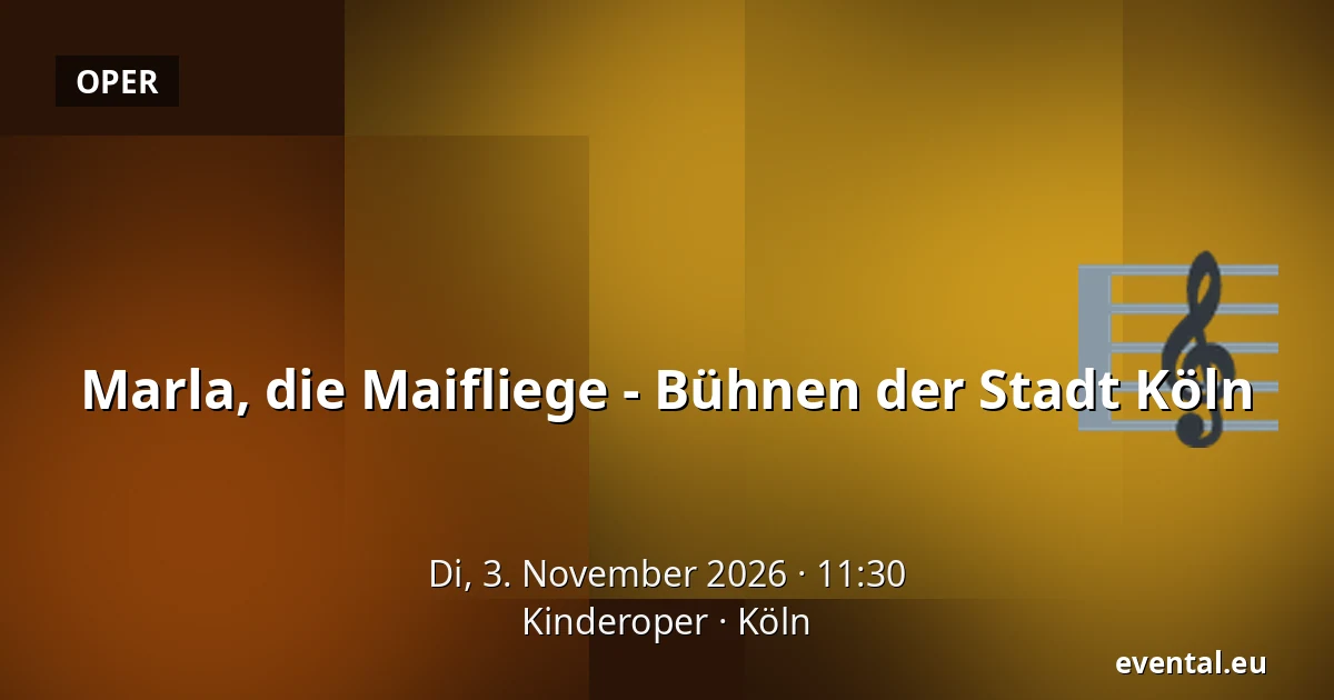 Marla, die Maifliege - Bühnen der Stadt Köln — Kinderoper, Köln