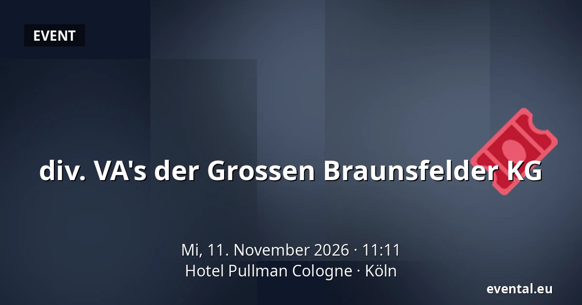 div. VA's der Grossen Braunsfelder KG — Hotel Pullman Cologne, Köln