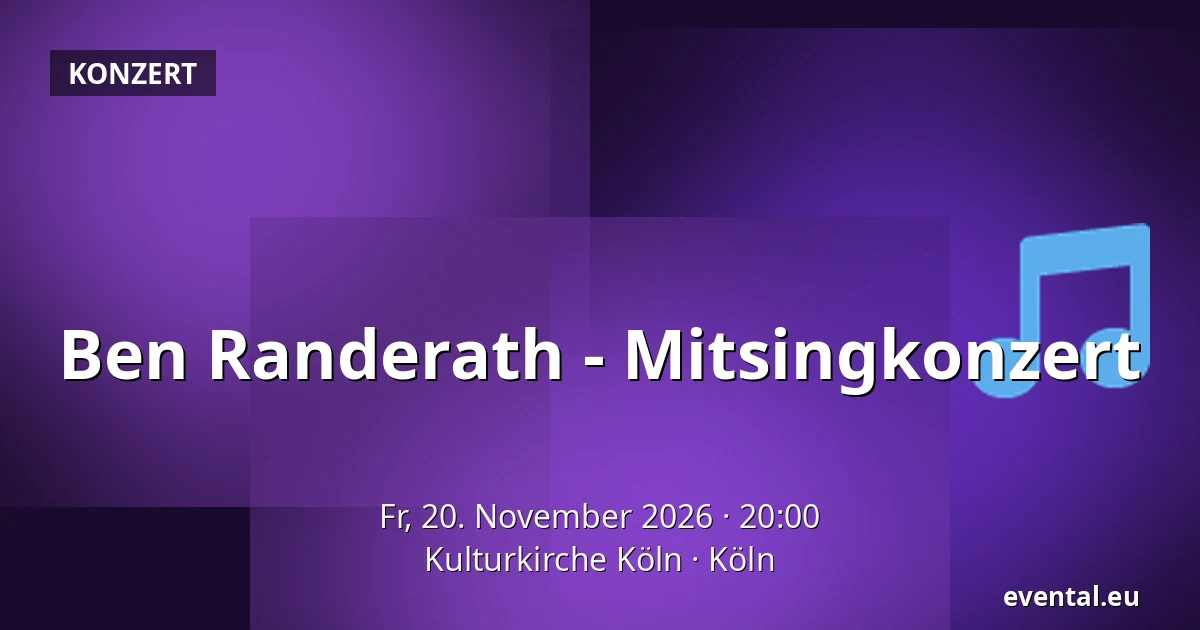 Ben Randerath - Mitsingkonzert — Kulturkirche Köln, Köln