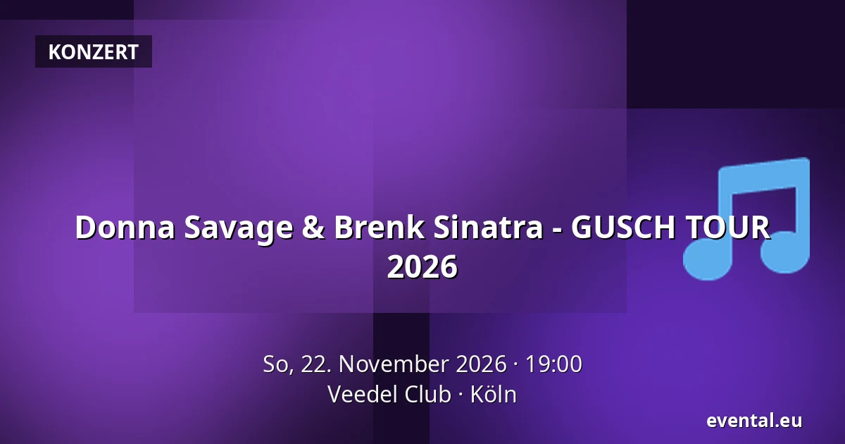 Donna Savage & Brenk Sinatra - GUSCH TOUR 2026 — Veedel Club, Köln