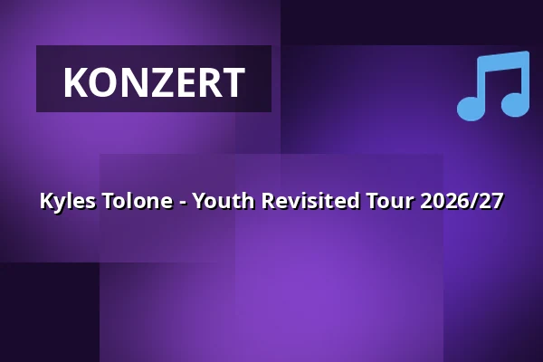 Kyles Tolone - Youth Revisited Tour 2026/27 — HELIOS37, Köln