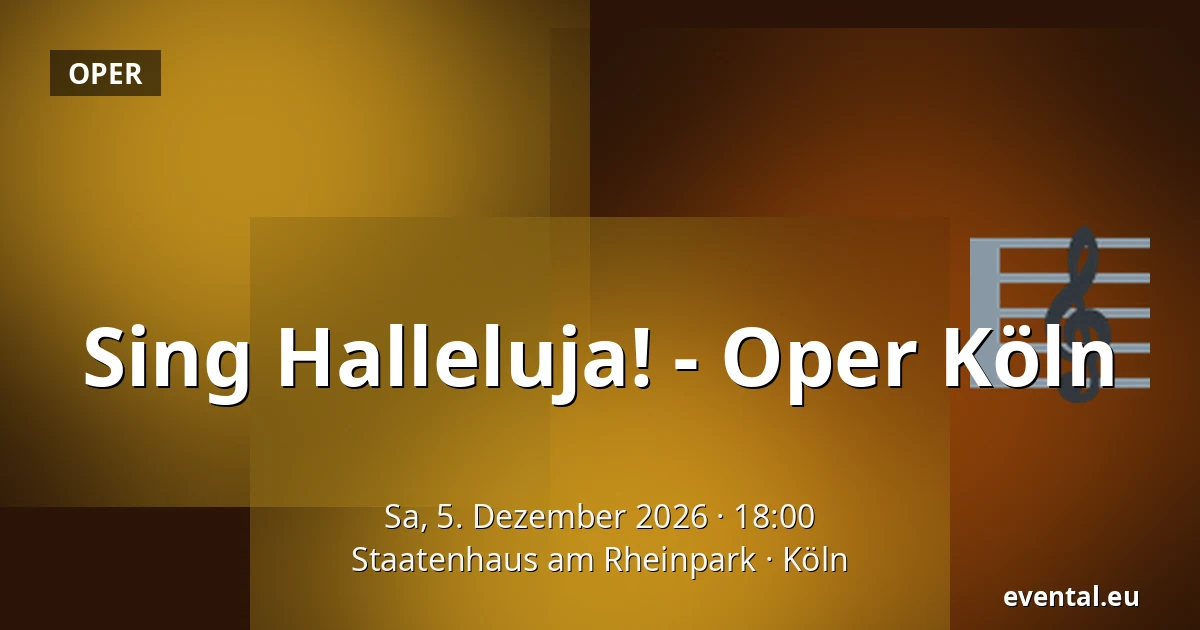 Sing Halleluja! - Oper Köln — Staatenhaus am Rheinpark, Köln