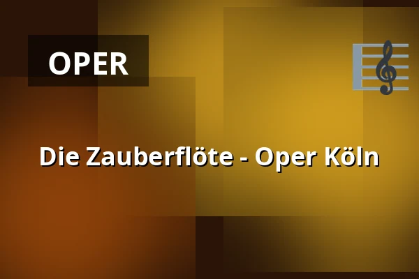 Die Zauberflöte - Oper Köln — Staatenhaus am Rheinpark, Köln