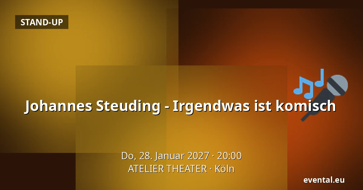 Johannes Steuding - Irgendwas ist komisch — ATELIER THEATER, Köln