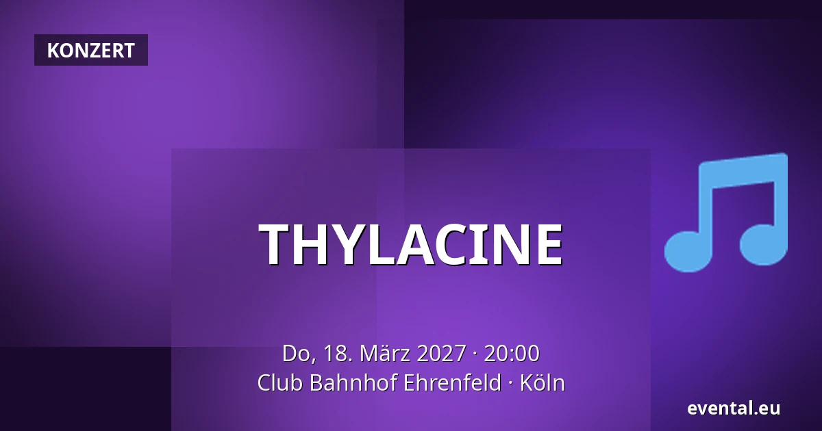 THYLACINE — Club Bahnhof Ehrenfeld, Köln