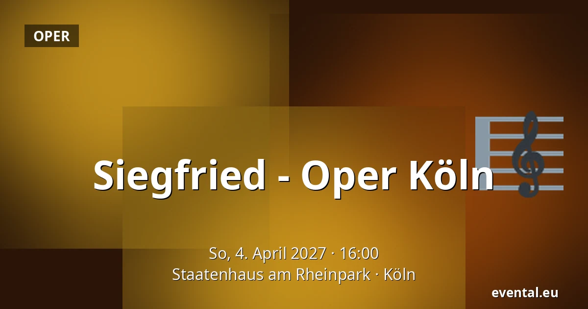 Siegfried - Oper Köln — Staatenhaus am Rheinpark, Köln