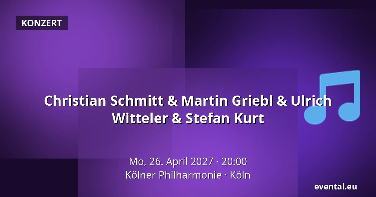 Christian Schmitt & Martin Griebl & Ulrich Witteler & Stefan Kurt — Kölner Philharmonie, Köln