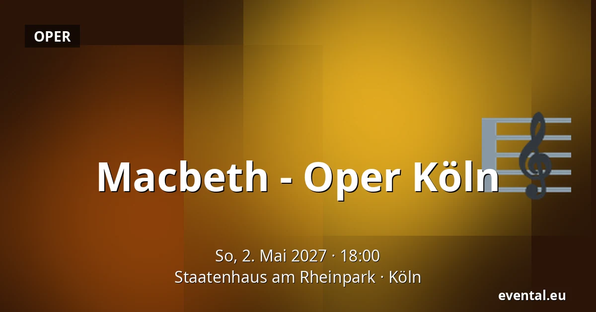 Macbeth - Oper Köln — Staatenhaus am Rheinpark, Köln