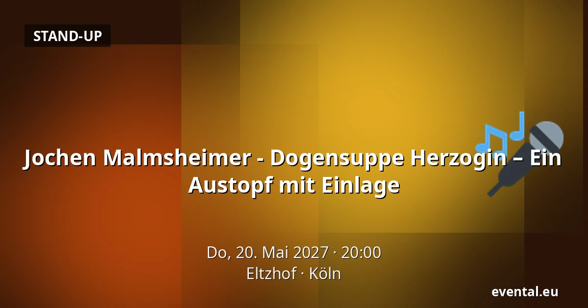 Jochen Malmsheimer - Dogensuppe Herzogin – Ein Austopf mit Einlage — Eltzhof, Köln