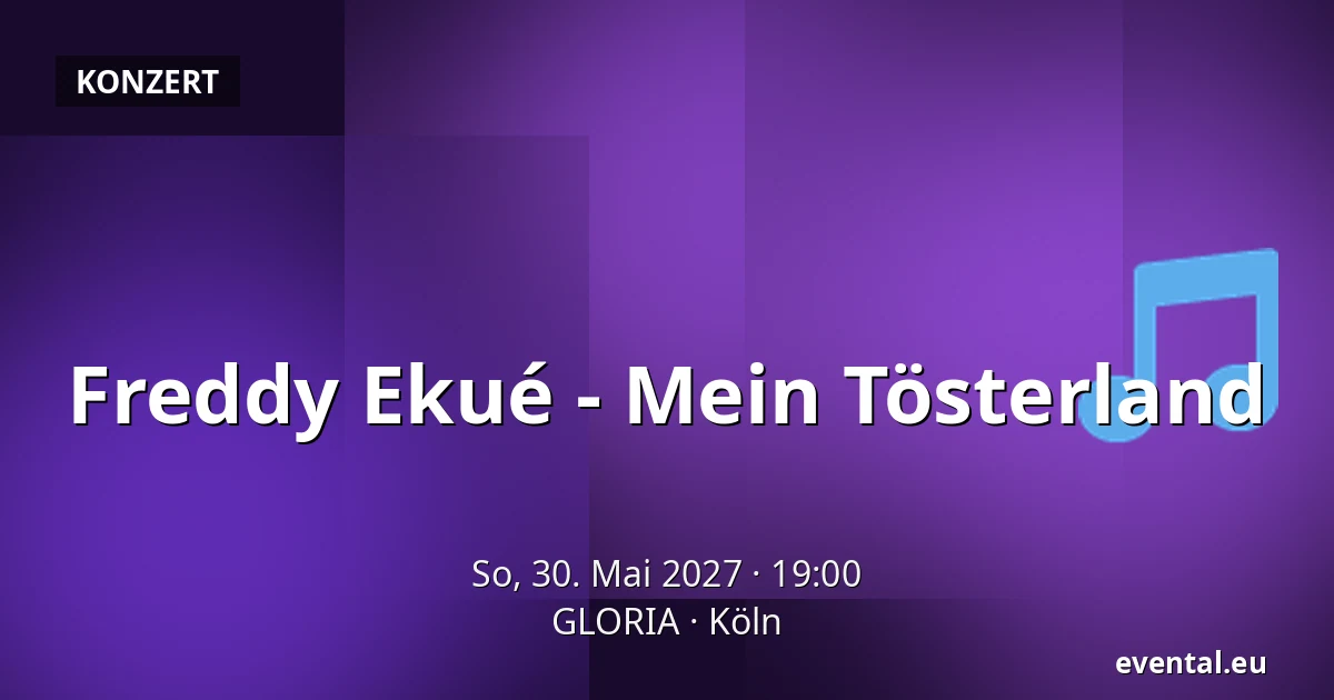 Freddy Ekué - Mein Tösterland — GLORIA, Köln