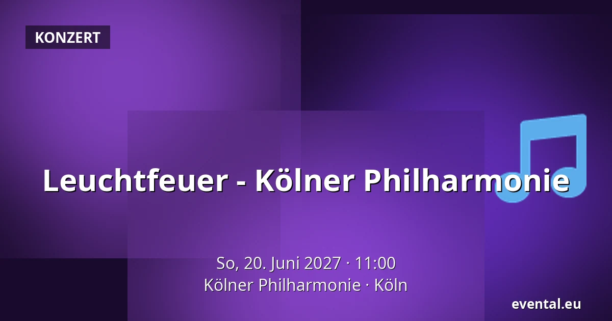Leuchtfeuer - Kölner Philharmonie — Kölner Philharmonie, Köln