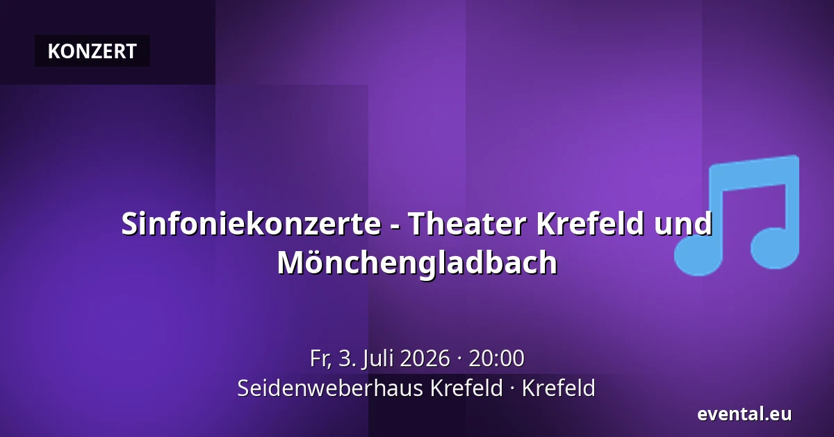 Sinfoniekonzerte - Theater Krefeld und Mönchengladbach — Seidenweberhaus Krefeld, Krefeld