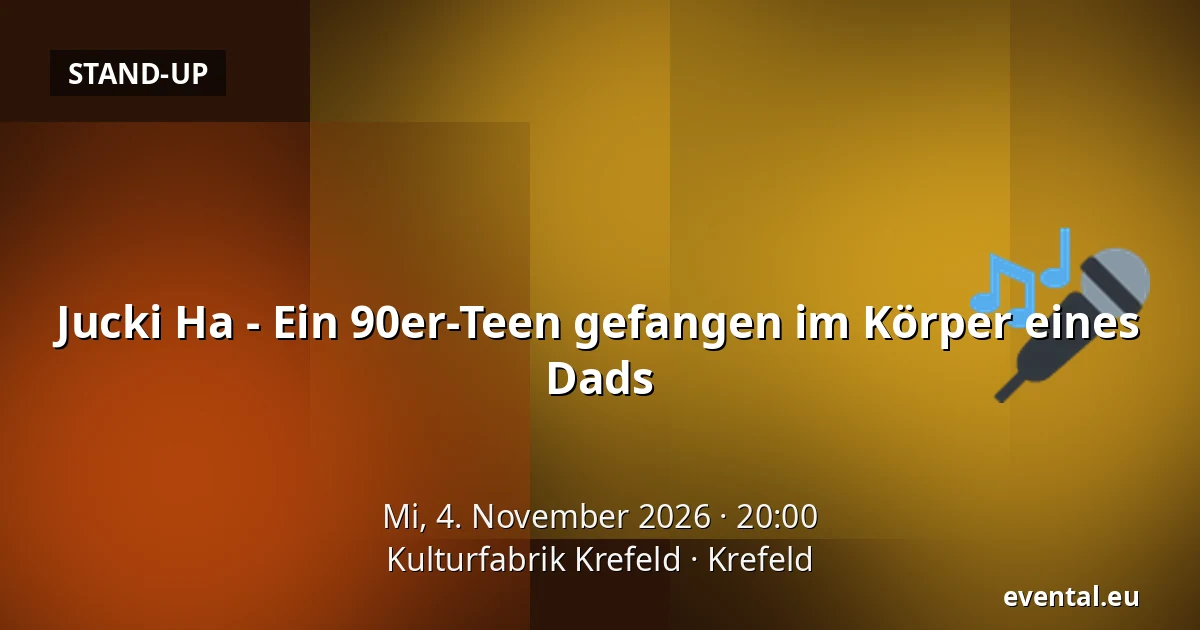 Jucki Ha - Ein 90er-Teen gefangen im Körper eines Dads — Kulturfabrik Krefeld, Krefeld