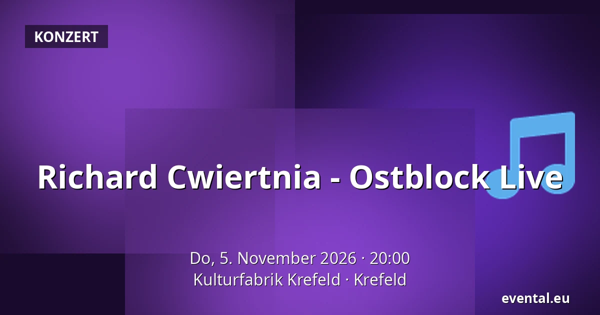 Richard Cwiertnia - Ostblock Live — Kulturfabrik Krefeld, Krefeld