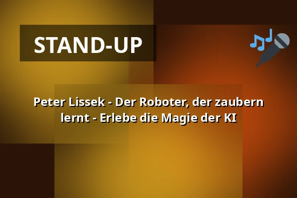 Peter Lissek - Der Roboter, der zaubern lernt - Erlebe die Magie der KI — Kabarett Theater SanftWut, Leipzig