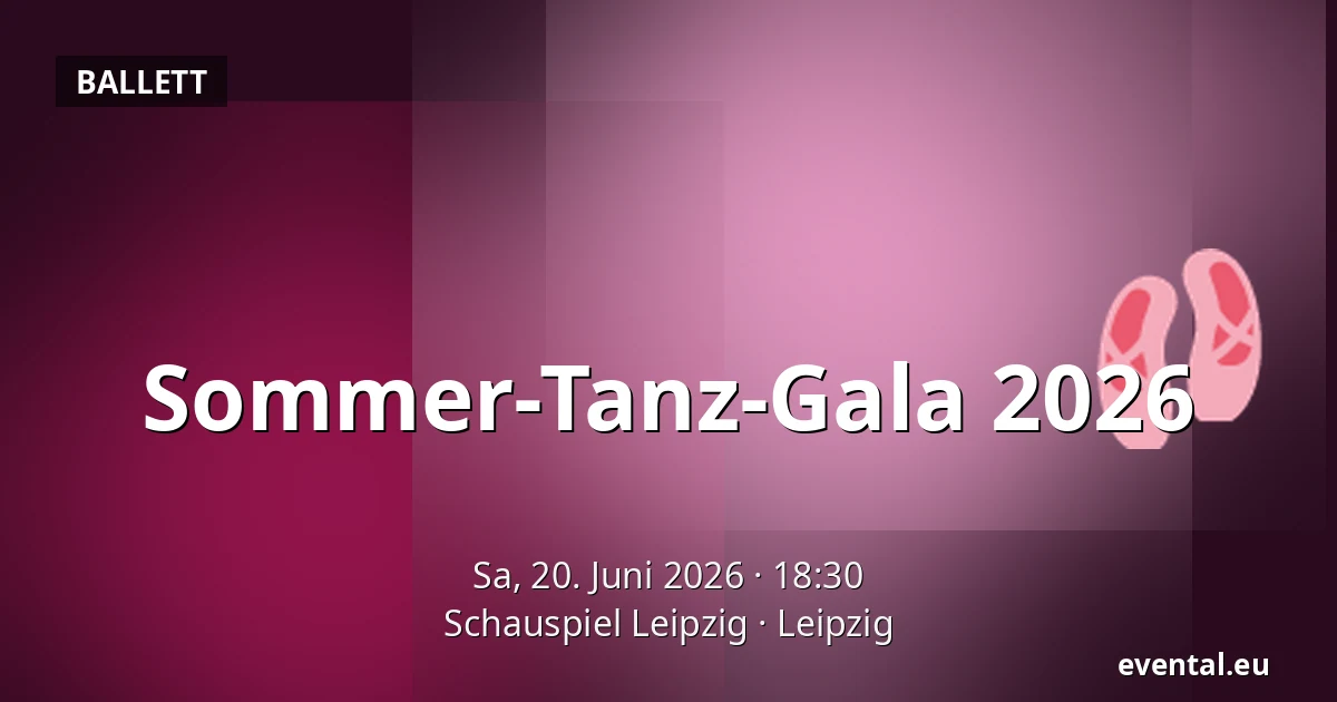 Sommer-Tanz-Gala 2026 — Schauspiel Leipzig, Leipzig