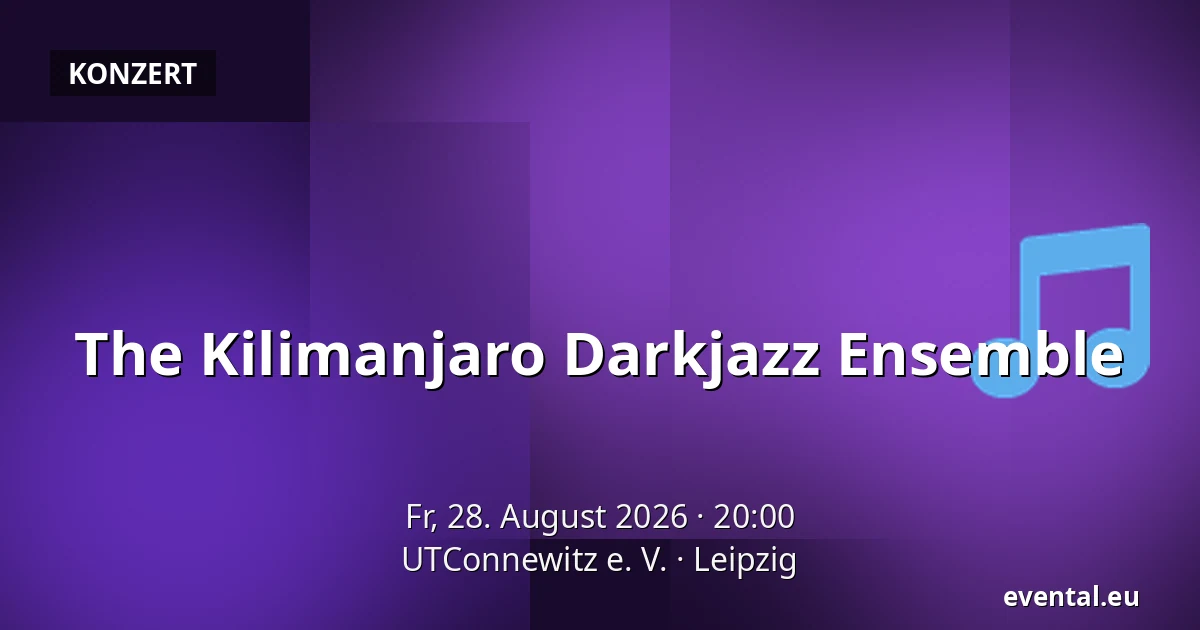 The Kilimanjaro Darkjazz Ensemble — UTConnewitz e. V., Leipzig