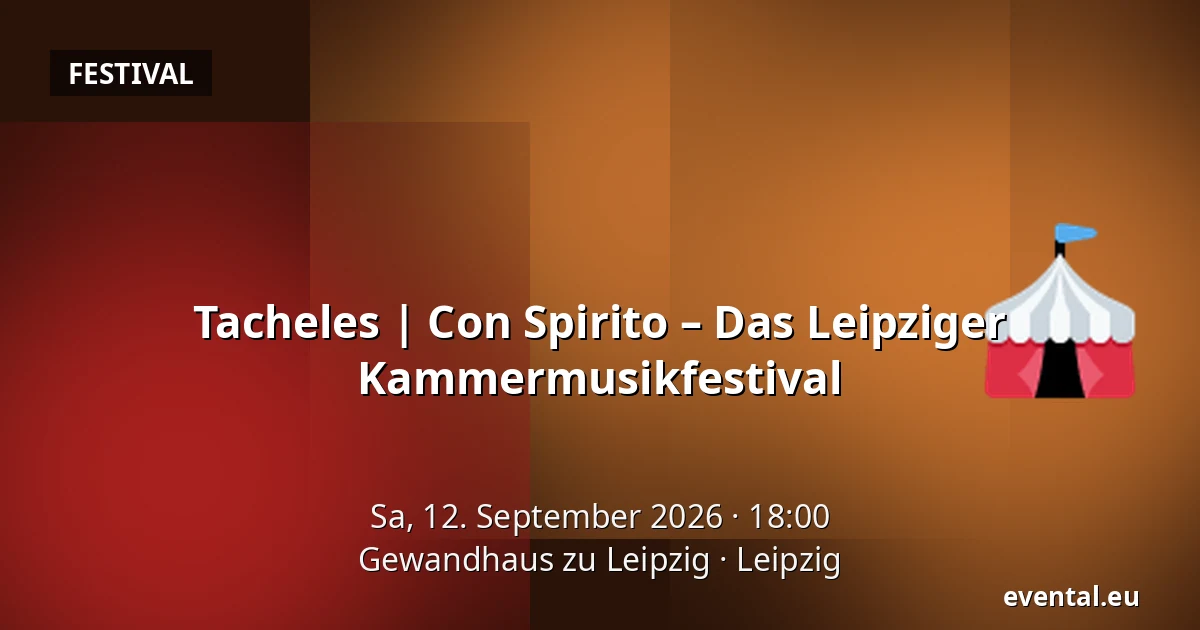 Tacheles | Con Spirito – Das Leipziger Kammermusikfestival — Gewandhaus zu Leipzig, Leipzig