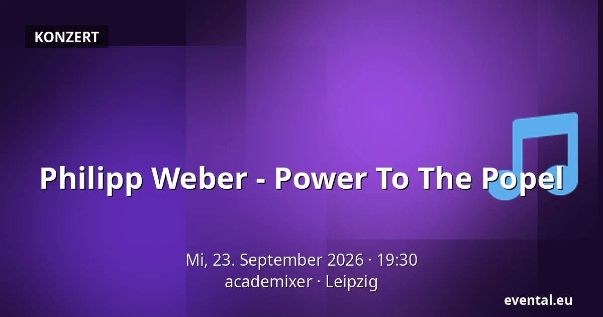 Philipp Weber - Power To The Popel — academixer, Leipzig