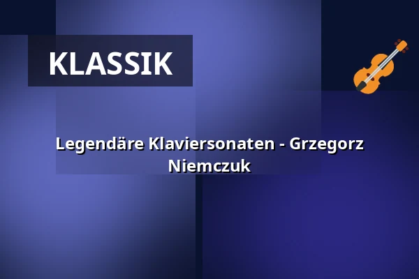 Legendäre Klaviersonaten - Grzegorz Niemczuk — Gewandhaus zu Leipzig, Leipzig