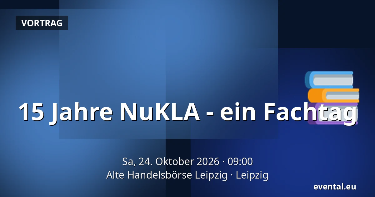 15 Jahre NuKLA - ein Fachtag — Alte Handelsbörse Leipzig, Leipzig