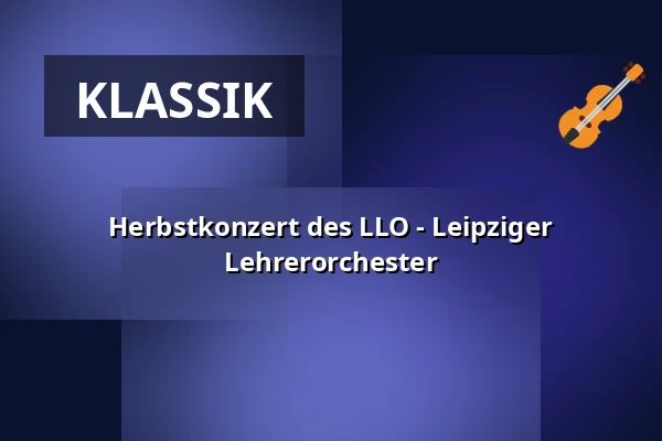 Herbstkonzert des LLO - Leipziger Lehrerorchester — Gewandhaus zu Leipzig, Leipzig
