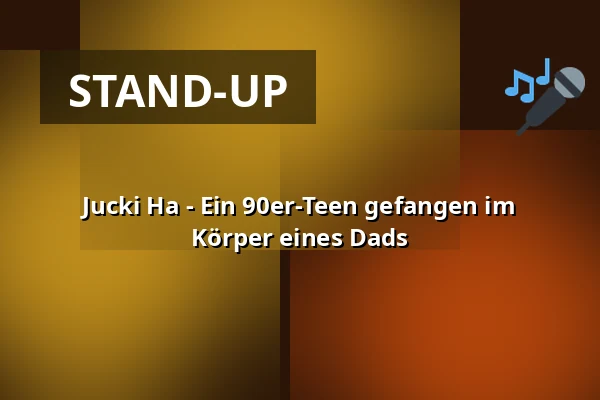 Jucki Ha - Ein 90er-Teen gefangen im Körper eines Dads — Central Kabarett Leipzig, Leipzig