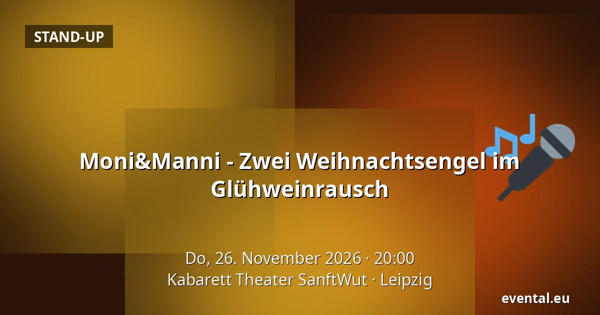 Moni&Manni - Zwei Weihnachtsengel im Glühweinrausch — Kabarett Theater SanftWut, Leipzig