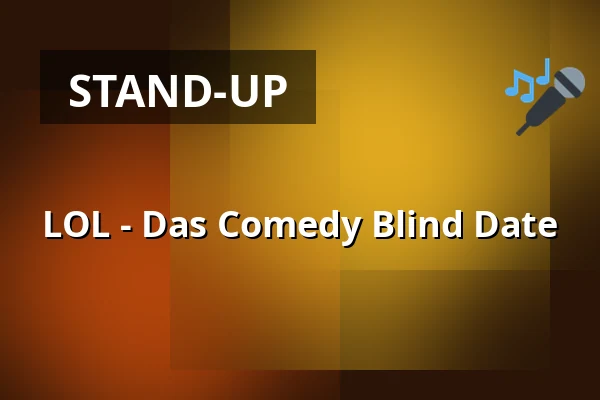 LOL - Das Comedy Blind Date — BASF - Gesellschaftshaus, Ludwigshafen am Rhein