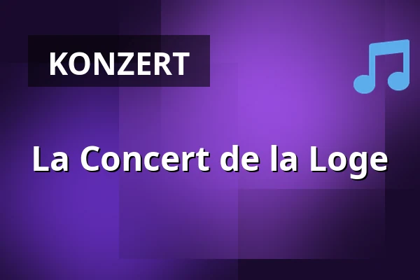 La Concert de la Loge — BASF - FEIERABENDHAUS, Ludwigshafen am Rhein