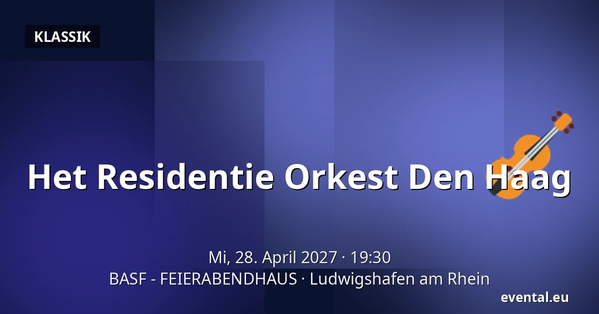 Het Residentie Orkest Den Haag — BASF - FEIERABENDHAUS, Ludwigshafen am Rhein