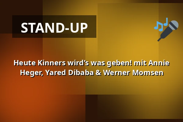Heute Kinners wird’s was geben! mit Annie Heger, Yared Dibaba & Werner Momsen — Kolosseum, Lübeck