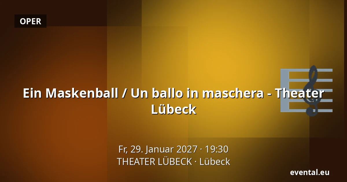 Ein Maskenball / Un ballo in maschera - Theater Lübeck — THEATER LÜBECK, Lübeck
