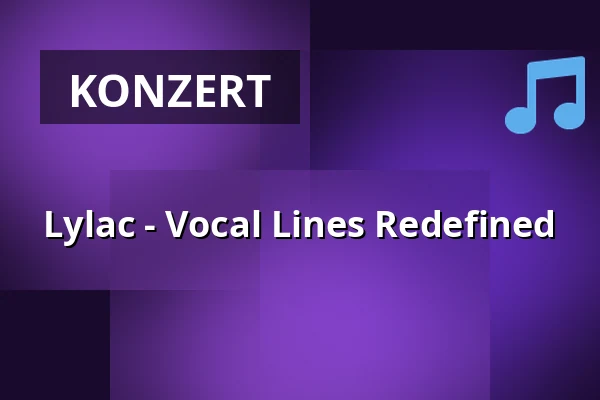 Lylac - Vocal Lines Redefined — Frankfurter Hof, Mainz