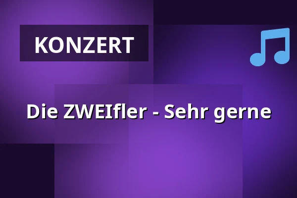 Die ZWEIfler - Sehr gerne — Klapsmühl am Rathaus, Mannheim