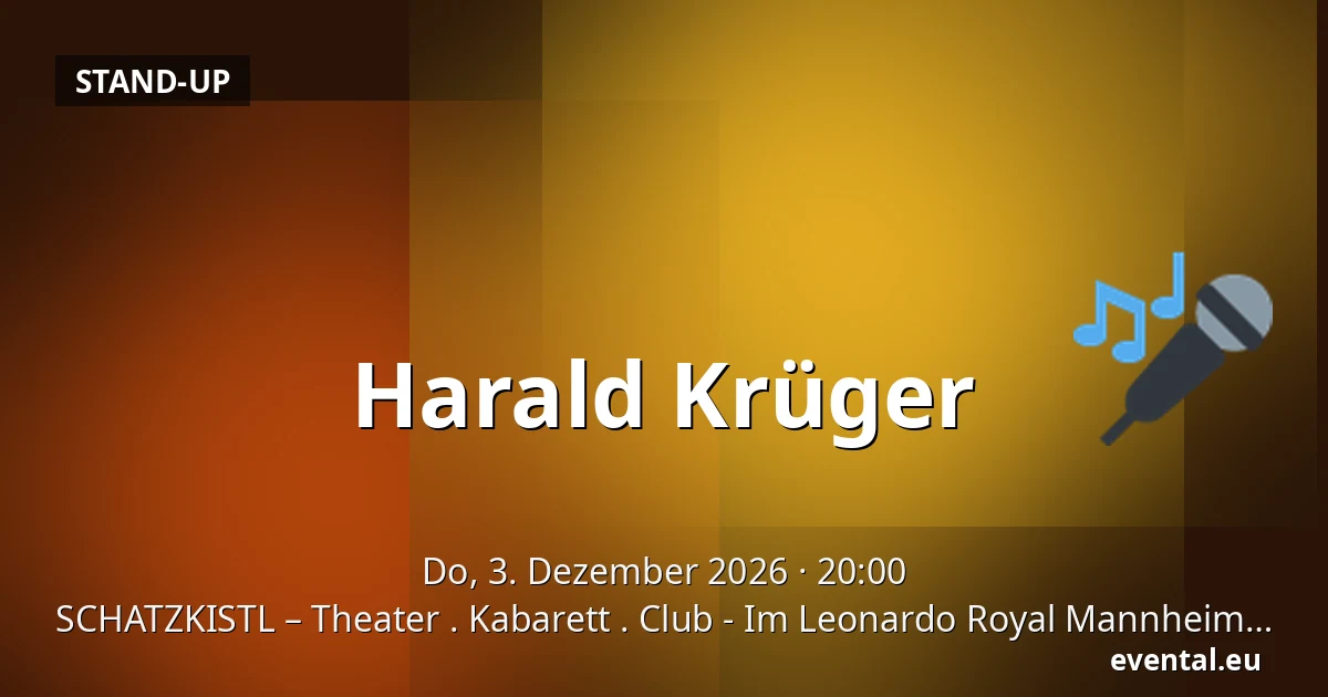 Harald Krüger — SCHATZKISTL – Theater . Kabarett . Club - Im Leonardo Royal Mannheim, Mannheim