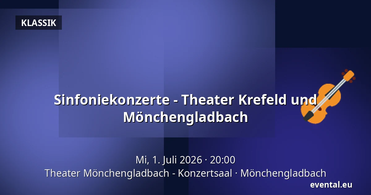 Sinfoniekonzerte - Theater Krefeld und Mönchengladbach — Theater Mönchengladbach - Konzertsaal, Mönchengladbach