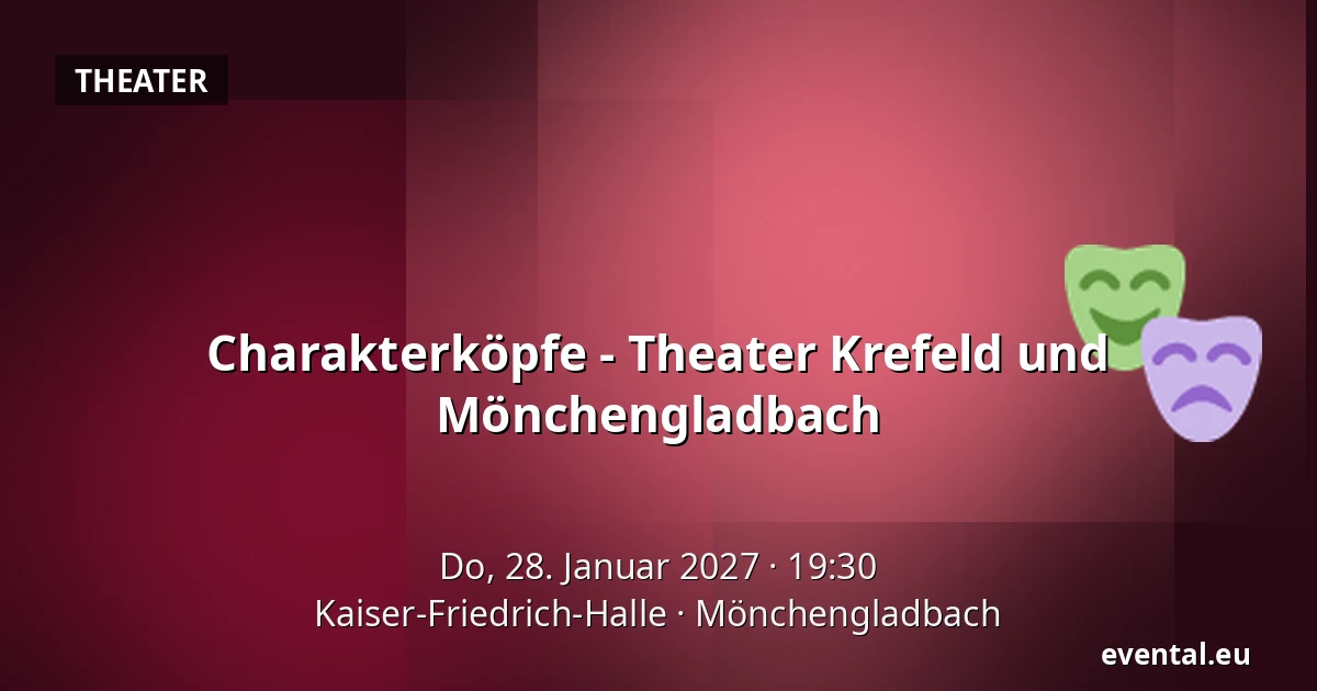 Charakterköpfe - Theater Krefeld und Mönchengladbach — Kaiser-Friedrich-Halle, Mönchengladbach
