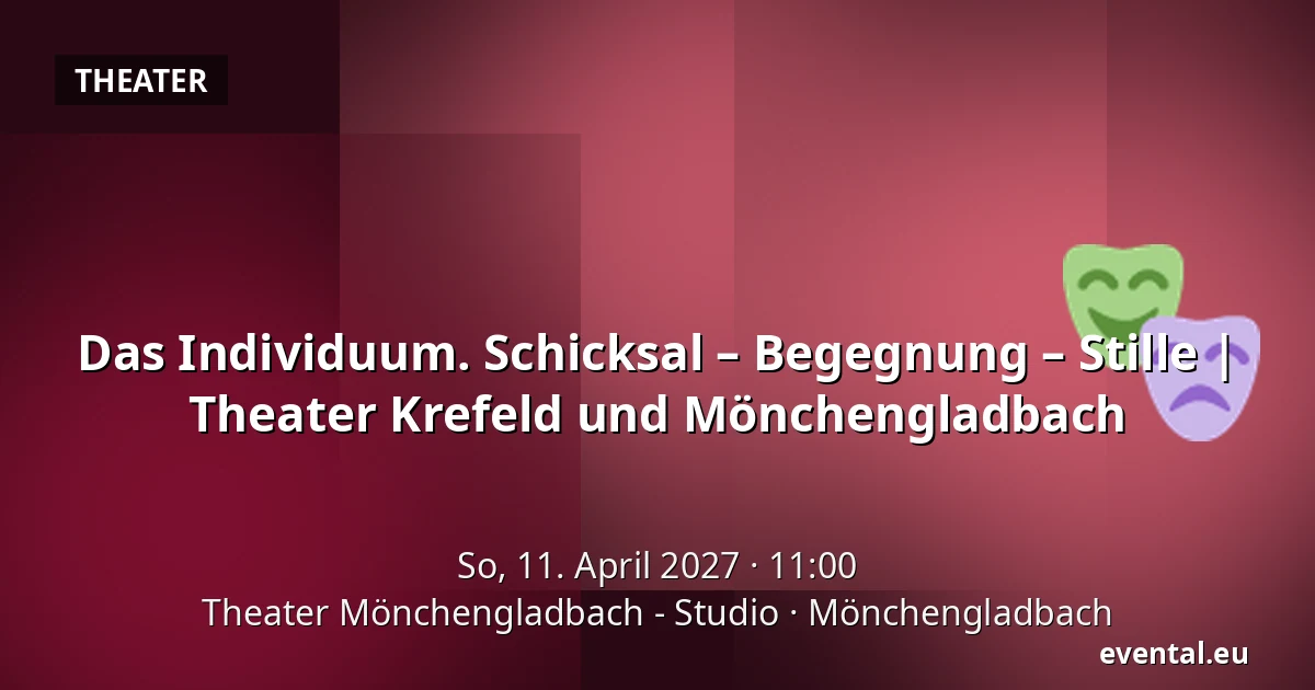 Das Individuum. Schicksal – Begegnung – Stille | Theater Krefeld und Mönchengladbach — Theater Mönchengladbach - Studio, Mönchengladbach
