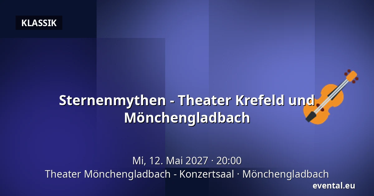 Sternenmythen - Theater Krefeld und Mönchengladbach — Theater Mönchengladbach - Konzertsaal, Mönchengladbach