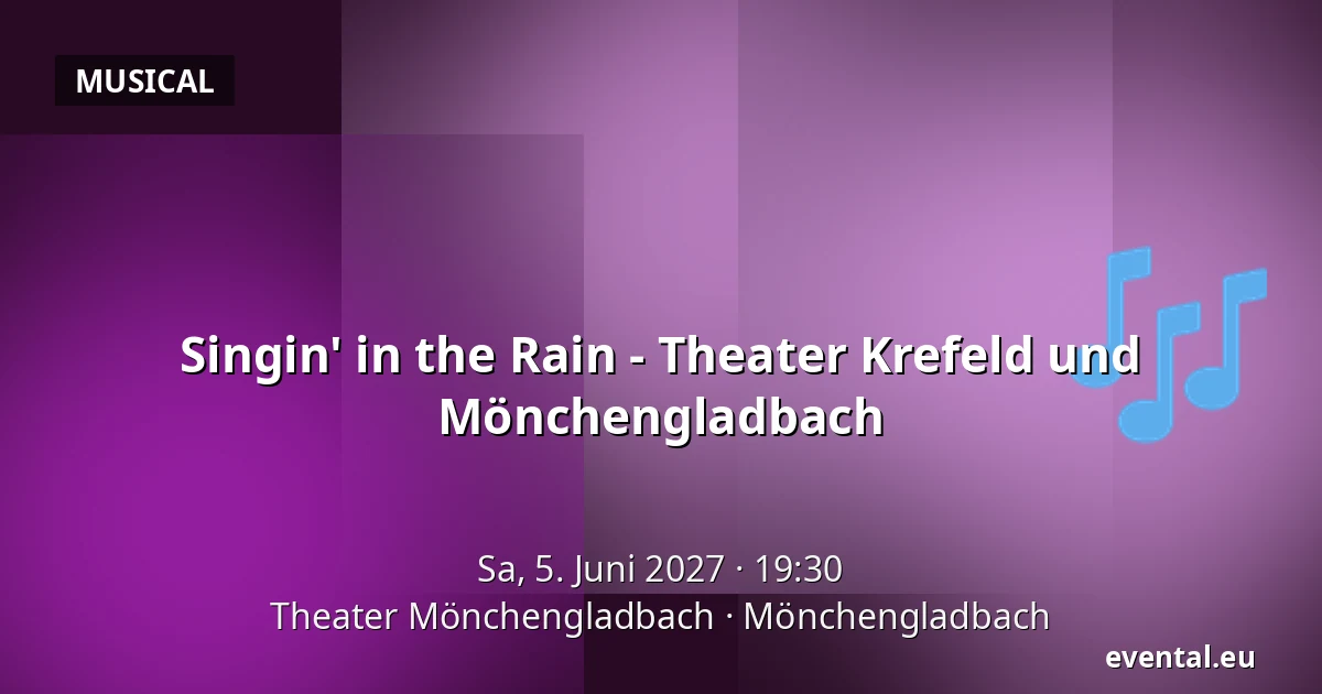 Singin' in the Rain - Theater Krefeld und Mönchengladbach — Theater Mönchengladbach, Mönchengladbach